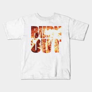 BURN OUT Kids T-Shirt